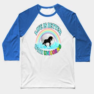 Life is Better with Unicorns Baseball T-Shirt